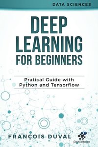 Deep Learning for Beginners: Practical Guide with Python and Tensorflow (Data Sciences)-cover