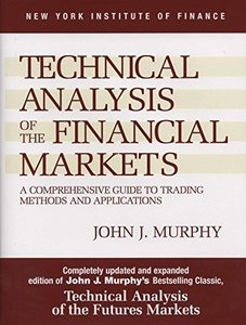 Technical Analysis of the Financial Markets: A Comprehensive Guide to Trading Methods and Applications (New York Institute of Finance)-cover