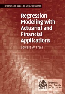 Regression Modeling with Actuarial and Financial Applications (International Series on Actuarial Science)-cover
