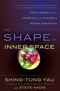The Shape of Inner Space: String Theory and the Geometry of the Universe's Hidden Dimensions-cover