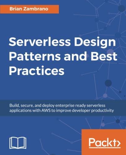Serverless Design Patterns and Best Practices: Build, secure, and ...