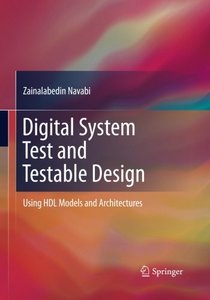 Digital System Test and Testable Design: Using HDL Models and Architectures-cover