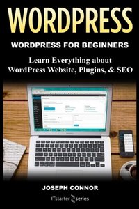 WordPress: WordPress for Beginners: Learn Everything about: WordPress Websites, Plugins, &amp; SEO-cover