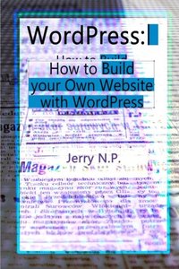 WordPress: How to Build your Own Website with WordPress for Beginners-cover