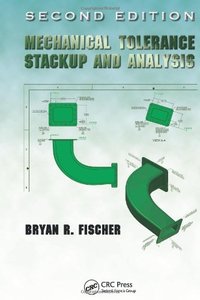 Mechanical Tolerance Stackup and Analysis, Second Edition (Mechanical Engineering)-cover