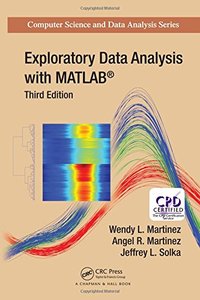 Exploratory Data Analysis with MATLAB, Third Edition (Chapman &amp; Hall/CRC Computer Science &amp; Data Analysis)-cover