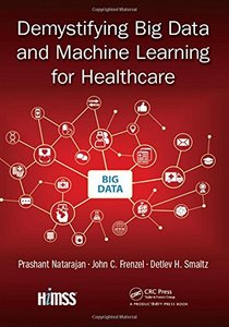 Demystifying Big Data and Machine Learning for Healthcare (Himss Book)-cover