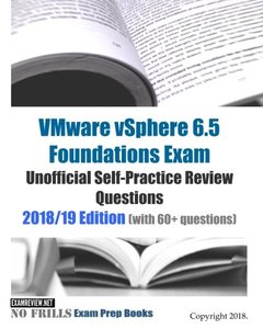 VMware vSphere 6.5 Foundations Exam Unofficial Self-Practice Review Questions 2018/19 Edition (with 60+ questions)-cover
