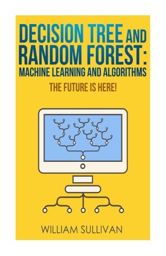 Decision Tree And Random Forest: Machine Learning And Algorithms: The ...