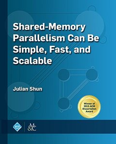 Shared-Memory Parallelism Can Be Simple, Fast, and Scalable (ACM Books)-cover