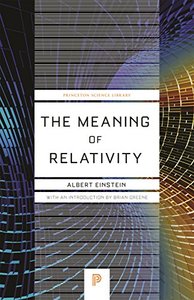 The Meaning of Relativity: Including the Relativistic Theory of the Non-Symmetric Field - Fifth Edition (Princeton Science Library)-cover