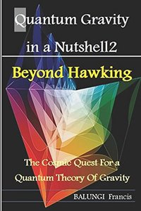 Quantum Gravity in a Nutshell2: Beyond Hawking-The Cosmic Quest for a Quantum Theory of Gravity-cover