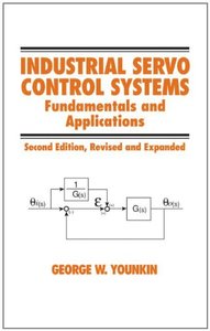Industrial Servo Control Systems: Fundamentals And Applications, Revised And Expanded (Fluid Power and Control)-cover