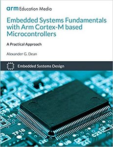 Embedded Systems Fundamentals with ARM Cortex-M based Microcontrollers: A Practical Approach