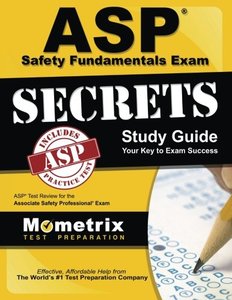 ASP Safety Fundamentals Exam Secrets Study Guide: ASP Test Review for the Associate Safety Professional Exam-cover