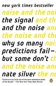 The Signal and the Noise: Why So Many Predictions Fail--but Some Don't-cover
