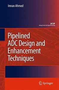 Pipelined ADC Design and Enhancement Techniques (Analog Circuits and Signal Processing)-cover
