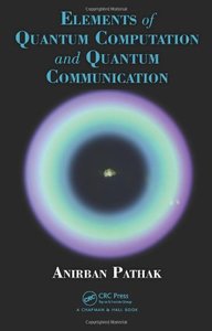 Elements of Quantum Computation and Quantum Communication-cover