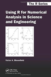 Using R for Numerical Analysis in Science and Engineering (Chapman &amp; Hall/CRC The R Series)-cover