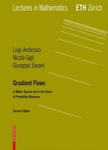 Gradient Flows: In Metric Spaces and in the Space of Probability Measures (Lectures in Mathematics. ETH Zürich)-cover