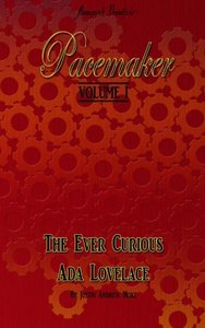 Pacemaker: Volume I: The Ever Curious Ada Lovelace (Volume 1)-cover