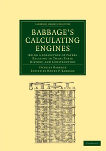 Babbage's Calculating Engines: Being a Collection of Papers Relating to them; their History and Construction (Cambridge Library Collection - Mathematics)-cover