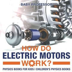 How Do Electric Motors Work? Physics Books for Kids | Children's Physics Books-cover
