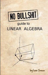 No bullshit guide to linear algebra-cover