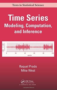 Time Series: Modeling, Computation, and Inference (Chapman &amp; Hall/CRC Texts in Statistical Science)-cover