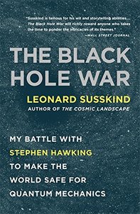 The Black Hole War: My Battle with Stephen Hawking to Make the World Safe for Quantum Mechanics-cover