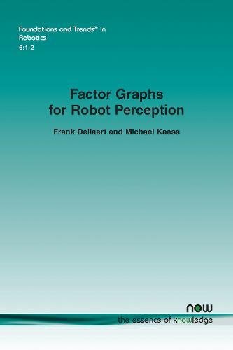 Factor Graphs for Robot Perception (Foundations and Trends(r) in ...