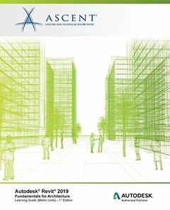 Autodesk Revit 2019: Fundamentals for Architecture (Metric Units): Autodesk Authorized Publisher, Software Version 2019.0-cover