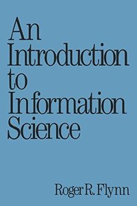 An Introduction to Information Science (Books in Library and Information Science Series)-cover