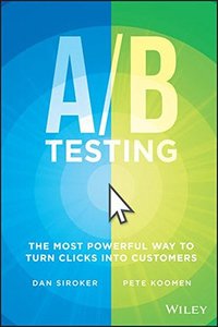 A / B Testing: The Most Powerful Way to Turn Clicks Into Customers-cover