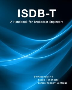 ISDB-T: A Handbook for Broadcast Engineers-cover