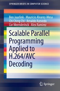 Scalable Parallel Programming Applied to H.264/AVC Decoding (SpringerBriefs in Computer Science)-cover