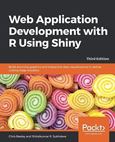 Web Application Development with R Using Shiny: Build stunning graphics ...