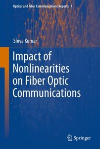 Impact of Nonlinearities on Fiber Optic Communications (Optical and Fiber Communications Reports)-cover