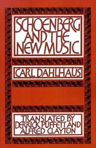 Schoenberg and the New Music: Essays by Carl Dahlhaus-cover