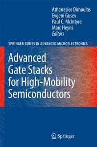 Advanced Gate Stacks for High-Mobility Semiconductors (Springer Series in Advanced Microelectronics)-cover