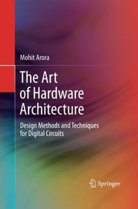 The Art of Hardware Architecture: Design Methods and Techniques for Digital Circuits-cover