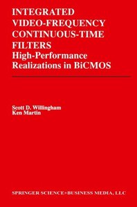 Integrated Video-Frequency Continuous-Time Filters: High-Performance Realizations in BiCMOS (The Springer International Series in Engineering and Computer Science)-cover