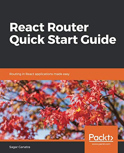 React Router Quick Start Guide: Routing in React applications made easy ...
