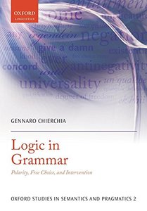 Logic in Grammar: Polarity, Free Choice, and Intervention (Oxford Studies in Semantics and Pragmatics)-cover
