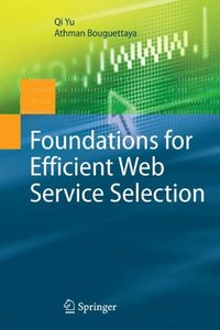 Foundations for Efficient Web Service Selection (Advances in Database Systems)-cover