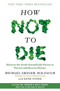How Not to Die: Discover the Foods Scientifically Proven to Prevent and Reverse Disease-cover