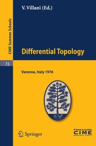 Differential Topology: Lectures given at a Summer School of the Centro Internazionale Matematico Estivo (C.I.M.E.) held in Varenna (Como), Italy, ... Summer Schools) (English and French Edition)-cover