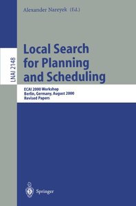 Local Search for Planning and Scheduling: ECAI 2000 Workshop, Berlin, Germany, August 21, 2000. Revised Papers (Lecture Notes in Computer Science)-cover