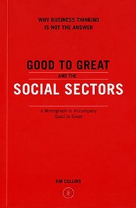 Good to Great and the Social Sectors: Why Business Thinking is Not the Answer-cover