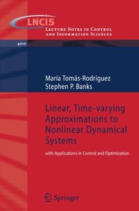 Linear, Time-varying Approximations to Nonlinear Dynamical Systems: with Applications in Control and Optimization (Lecture Notes in Control and Information Sciences)-cover